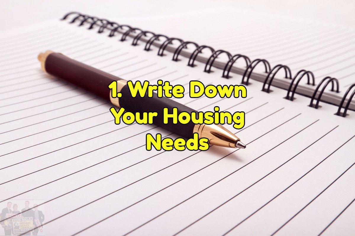 The first step to home shopping is to write down your housing needs